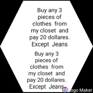 3 FOR 20 TONITE. EXCEPT JEANS OVER 20 DOLL. NOT INCLUDE